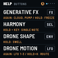 Help: each button's job first, then the button: GENERATIVE FX on FX (again: CLOUD, PUMP; hold: FREEZE), HARMONY on SEL (hold and a key: a single note), DRONE SHAPE on ENV (hold: SWELL), DRONE MOTION on LFO (again: LFO 1 to 3; hold and a K: route)